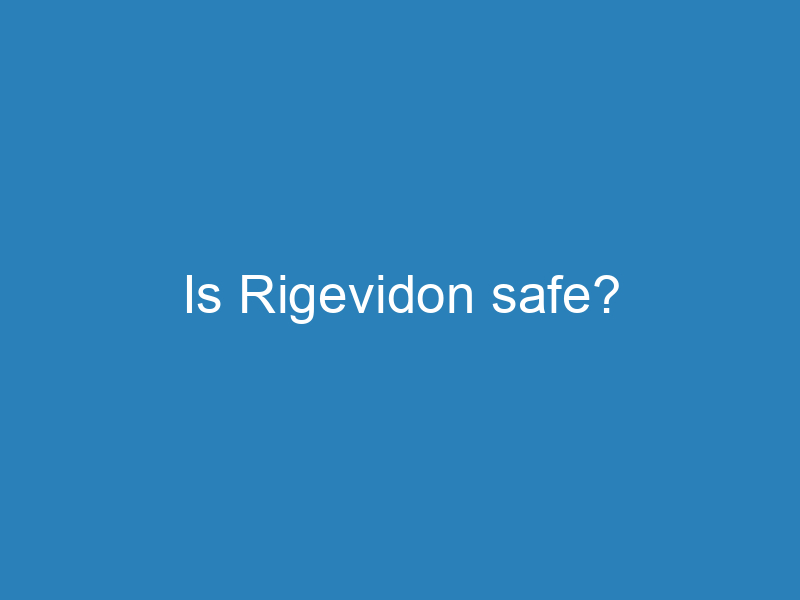 Is Rigevidon safe?